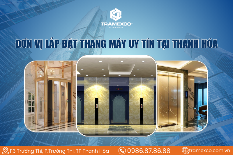 Tramexco – Đơn vị lắp đặt thang máy uy tín tại Thanh Hóa